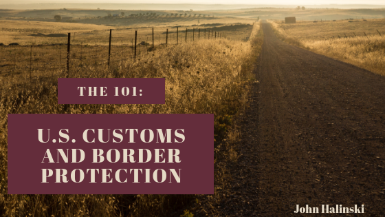 The 101: U.S. Customs and Border Protection